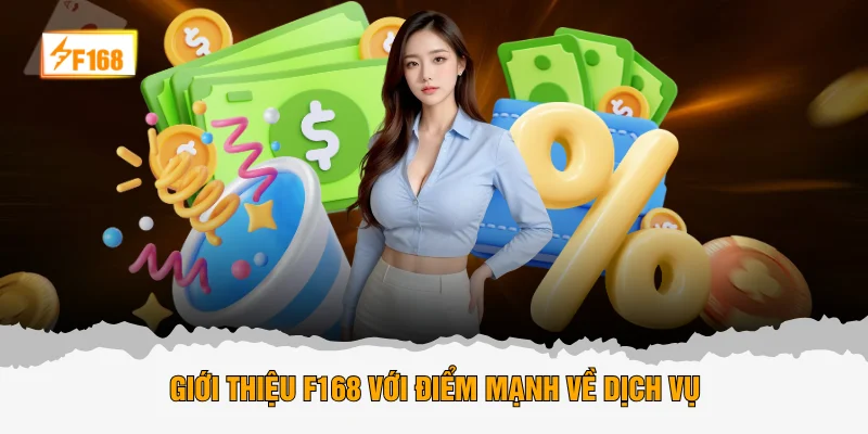 Giới thiệu F168 với điểm mạnh về dịch vụ