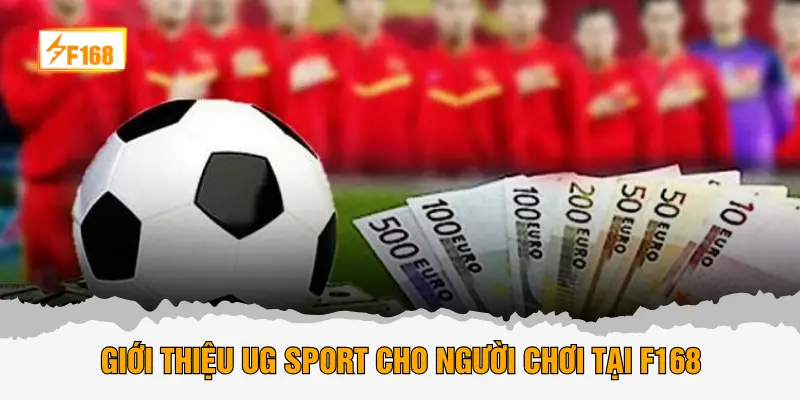 Giới thiệu UG Sport cho người chơi tại F168